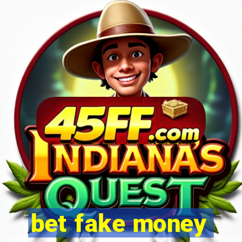 bet fake money